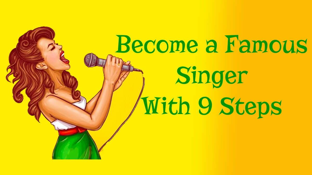  How To Become A Singer 9 Vital Steps To Famous Hit Singer