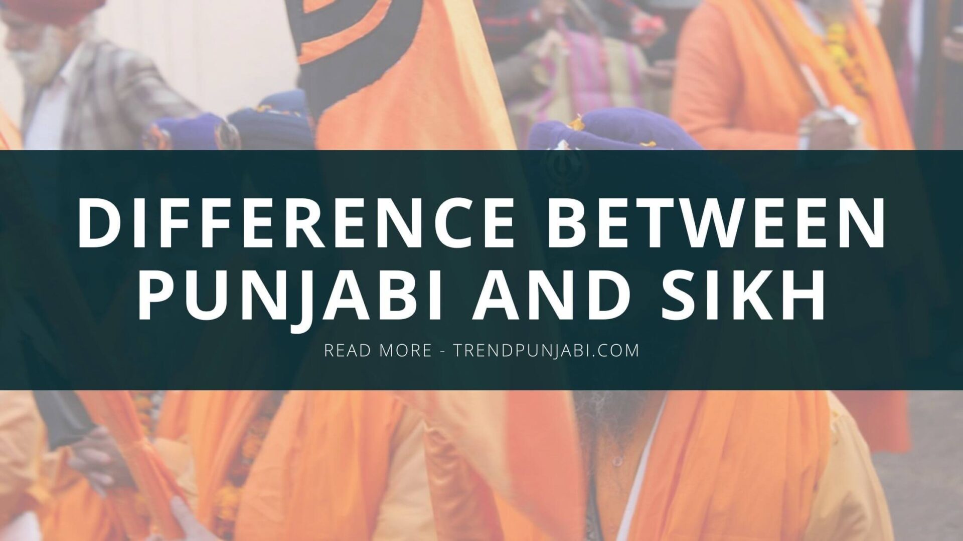 Difference Between Punjabi And Sikh Are Punjabi And Sikh Same