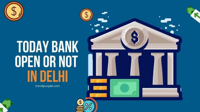 today-bank-open-or-not-in-delhi-trend-punjabi