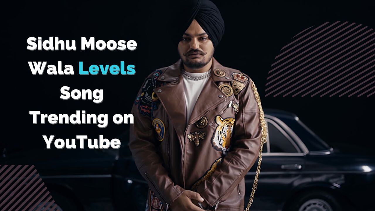 Sidhu Moose Wala Levels Song Trending on YouTube 33 Number